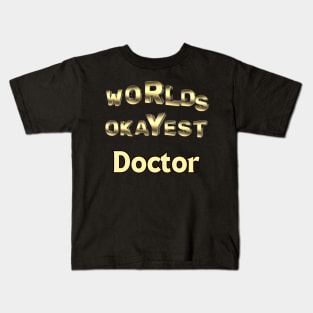 worlds okayest doctor Kids T-Shirt